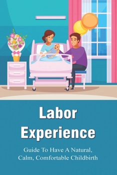 Paperback Labor Experience: Guide To Have A Natural, Calm, Comfortable Childbirth: Hypno Birthing Book
