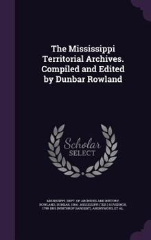 Hardcover The Mississippi Territorial Archives. Compiled and Edited by Dunbar Rowland Book