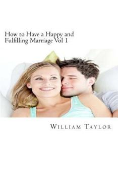 Paperback How to Have a Happy and Fulfilling Marriage Vol 1: A 31 Day Marriage Help Program Book