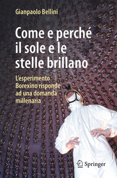 Paperback Come E Perché Il Sole E Le Stelle Brillano: L'Esperimento Borexino Risponde AD Una Domanda Millenaria [Italian] Book