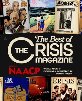 Best of the Crisis Magazine : Over 100 Years of Excellent Black Literature from 1910 to Today