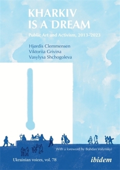 Paperback Kharkiv Is a Dream: Public Art and Activism 2013-2023 Book