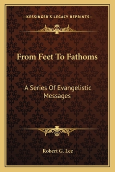 Paperback From Feet To Fathoms: A Series Of Evangelistic Messages Book