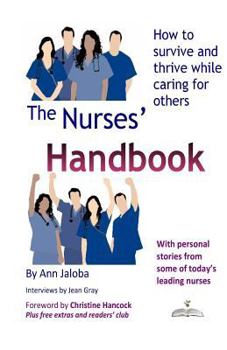 Paperback The Nurses' Handbook: How to Survive and Thrive While Caring for Others Book