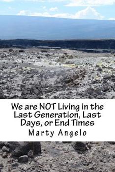 Paperback We are NOT Living in the Last Generation, Last Days, or End Times Book