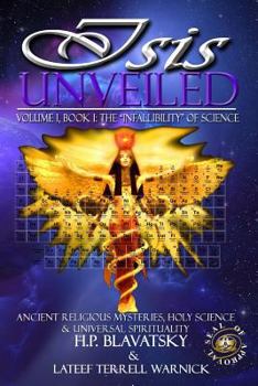 Paperback Isis Unveiled: Ancient Religious Mysteries, Holy Science & Universal Spirituality (Book I) Book