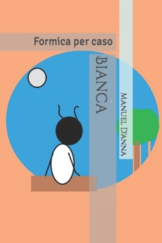 Bianca: Formica per caso (Italian Edition)