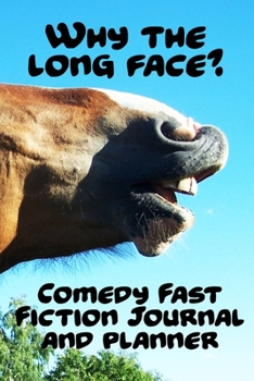 Paperback Why the long face?: Comedy Fast Fiction Journal and Planner Book