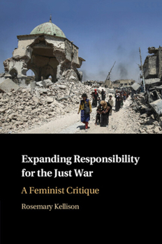 Hardcover Expanding Responsibility for the Just War: A Feminist Critique Book