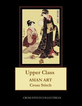 Paperback Upper Class: Asian Art Cross Stitch Pattern [Large Print] Book