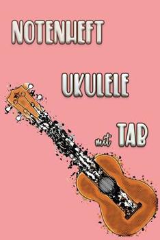 NOTENHEFT UKULELE Mit TAB : Griffdiagramme, Tabulatur, Notenzeilen, Leere Notenzeile - Abwechselnd