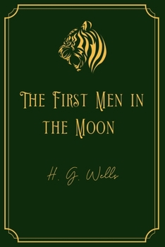 Paperback The First Men in the Moon: Gold Edition Book