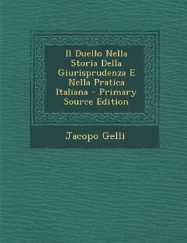 Il Duello Nella Storia Della Giurisprudenza E Nella Pratica Italiana
