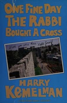 One Fine Day the Rabbi Bought a Cross - Book #10 of the Rabbi Small Mysteries