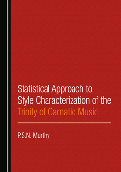 Hardcover Statistical Approach to Style Characterization of the Trinity of Carnatic Music Book