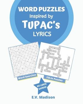 Word Puzzles Inspired by TUPAC’s Lyrics: Word Search and Word Fill-In puzzles that’ll keep you busy for hours!