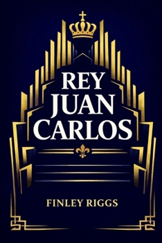 Paperback Rey Juan Carlos: Historia, poder y legado de una monarquía en transformación [Spanish] Book