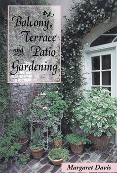 Balcony, Terrace and Patio Gardening (Gardener's Bookshelf)