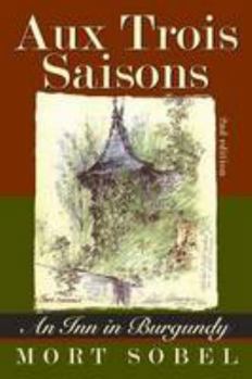 Paperback Aux Trois Saisons - An Inn in Burgundy: Second Edition Book