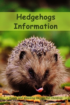 Paperback Hedgehogs Information: Funny and Amazing Things For Children Book