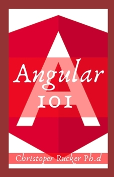 Paperback Angular 101: The Perfect Crash Course For Angular Learning From Beginners To Expert Book