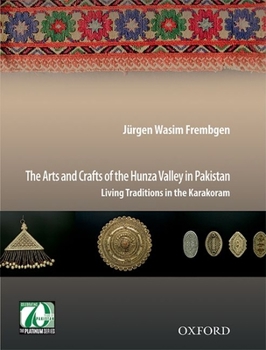 Hardcover The Arts and Crafts of the Hunza Valley in Pakistan: Living Traditions in the Karakoram Book