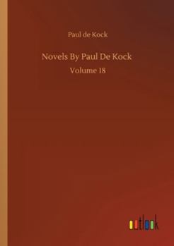 Paperback Novels By Paul De Kock: Volume 18 Book