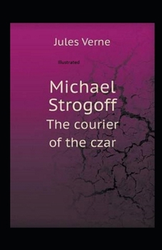 Paperback Michael Strogoff, or The Courier of the Czar Illustrated Book
