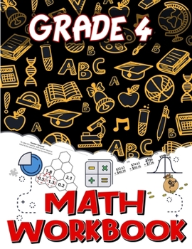Grade 4 Math Workbook: Addition & Subtraction Worksheets, Easy and Fun Math Activities, Build the Best Possible Foundation for Your Child