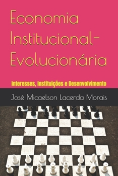 Paperback Economia Institucional-Evolucionária: Interesses, Instituições e Desenvolvimento [Portuguese] Book