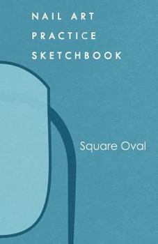 Paperback Nail Art Practice Sketchbook: Squared Oval Nail Design Notebook for Your Fingernail Beauty Ideas Book