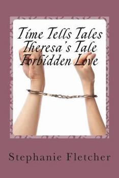 Paperback Time Tells Tales - Theresa's Tale: Forbidden Love Book