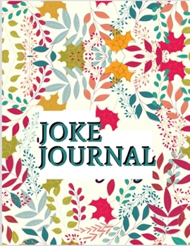 JOKE JOURNAL: write down a cool joke or a funny joke that you heard somewhere before. Funny Gag Gift, Humor Notebook, Joke Journal, funny journal Gift (Laugh-Out-Loud Journal)