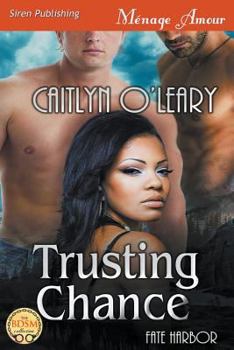 Paperback Trusting Chance [Fate Harbor 1] (Siren Publishing Menage Amour) Book