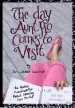 Paperback The Day Aunt Flo Comes To Visit: An Honest Conversation About Getting Your Period Book