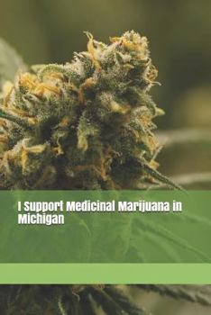 I Support Medicinal Marijuana in Michigan: Blank Lined Journal for Legalization Advocates of Marijuana, Hemp, and Cannabis