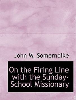 Paperback On the Firing Line with the Sunday-School Missionary Book