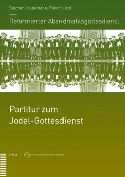 Paperback Reformierter Abendmahlsgottesdienst: Partitur Zum Jodel-Gottesdienst [German] Book