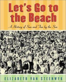 Hardcover Let's Go to the Beach: A History of Sun and Fun by the Sea Book