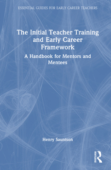 Hardcover The Initial Teacher Training and Early Career Framework: A Handbook for Mentors and Mentees Book