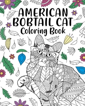 American Bobtail Cat Coloring Book: Pages for Cats Lover with Funny Quotes and Freestyle Art