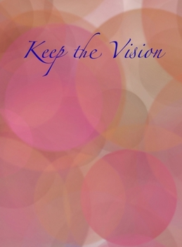 Hardcover Keep the Vision: A 90-Day Planner & Daily Goal Setting Journal Book