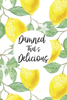 Damned That's Delicious: Personalized blank cookbook Notebook for Recording Family Treasured Recipes to Write in for Women, Girls, Teens| a Recipe ... Design| Journal Gift, 120 Page, 6x9 Soft