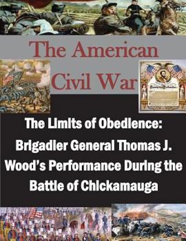 Paperback The Limits of Obedience: Brigadier General Thomas J. Wood's Performance During the Battle of Chickamauga Book