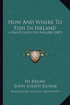 How and Where to Fish in Ireland: A Hand-guide for Anglers