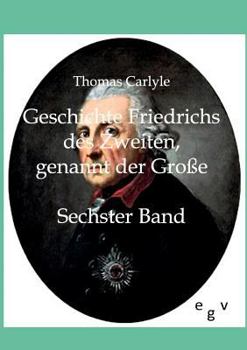 Geschichte Friedrichs des Zweiten genannt der Große
