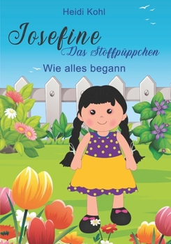 Paperback Josefine, das Stoffpüppchen: Wie alles begann [German] Book