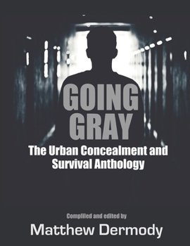 Paperback Going Gray: The Urban Concealment and Survival Anthology Book