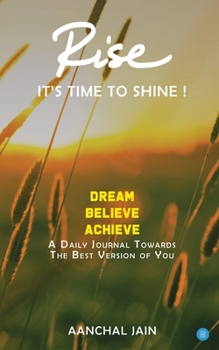 Paperback RISE- It's time to shine: A journal that transforms your life towards success, love, good health and happiness Book
