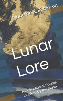 Lunar Lore: A Collection of Poems Inspired by the Moon